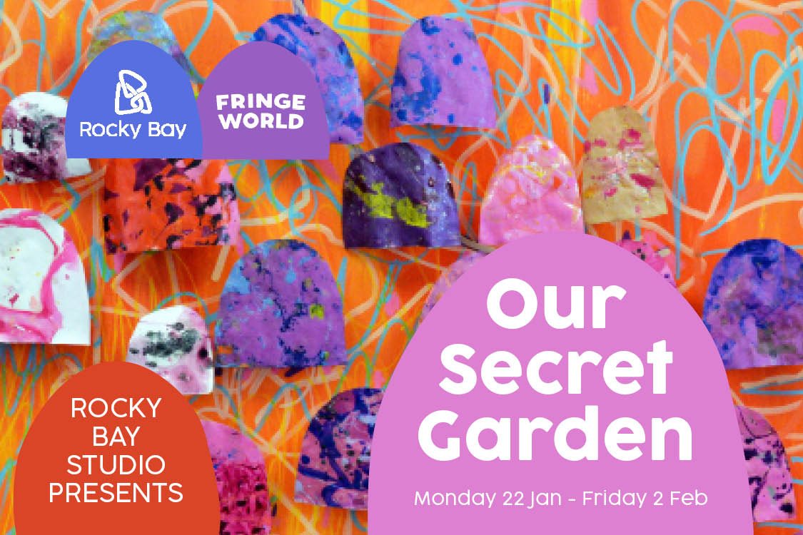 A colourful image showing details for the art exhibition at Perth Fringe World Festival. Rocky Bay Studio presents "Our Secret Garden", Monday 22 Jan - Friday 2 Feb at Central Park